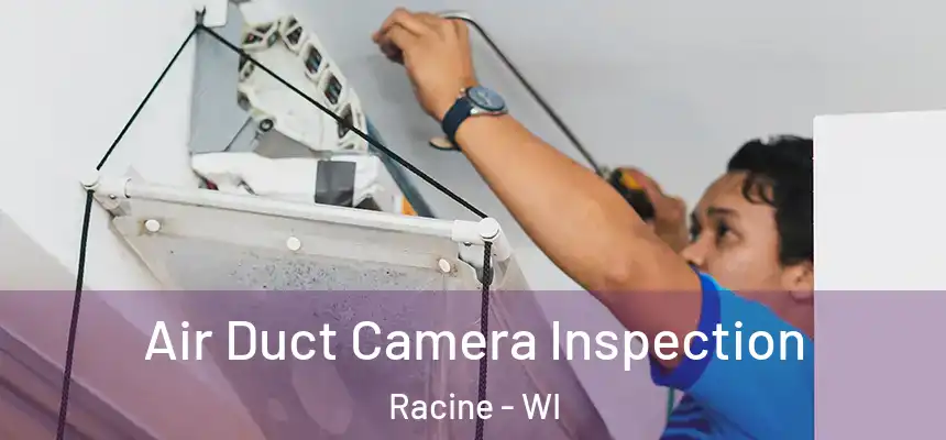 Air Duct Camera Inspection Racine - WI