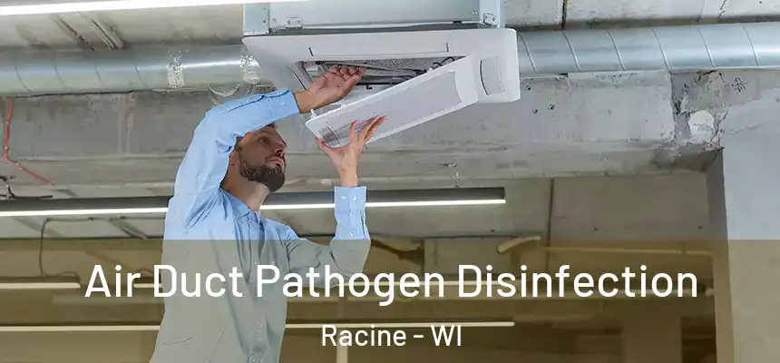  Air Duct Pathogen Disinfection Racine - WI