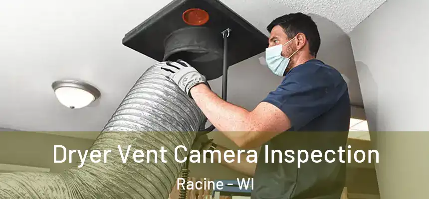 Dryer Vent Camera Inspection Racine - WI