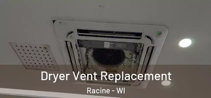 Dryer Vent Replacement Racine - WI