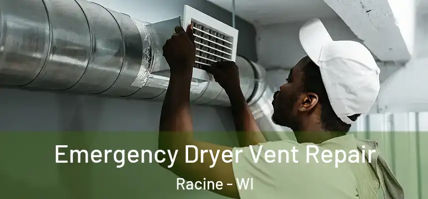Emergency Dryer Vent Repair Racine - WI
