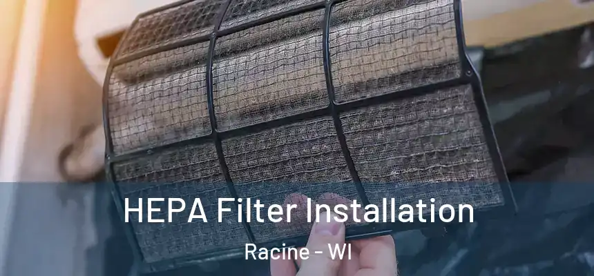  HEPA Filter Installation Racine - WI
