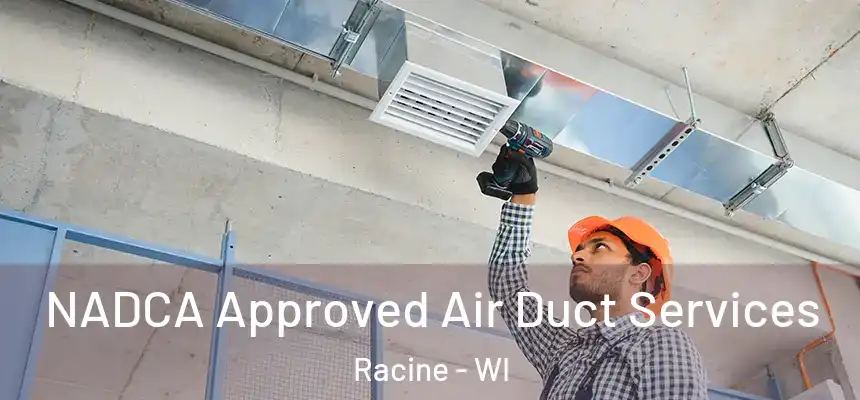 NADCA Approved Air Duct Services Racine - WI